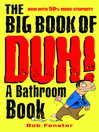 The Big Book of Duh (eBook): A Bathroom Book